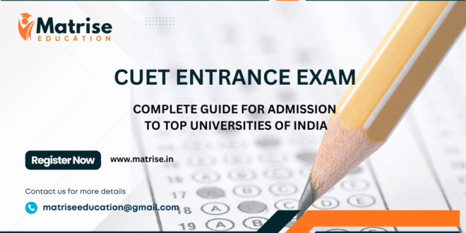 CUET Entrance Exam 2026 – Complete Guide for Admission to Top Universities in India