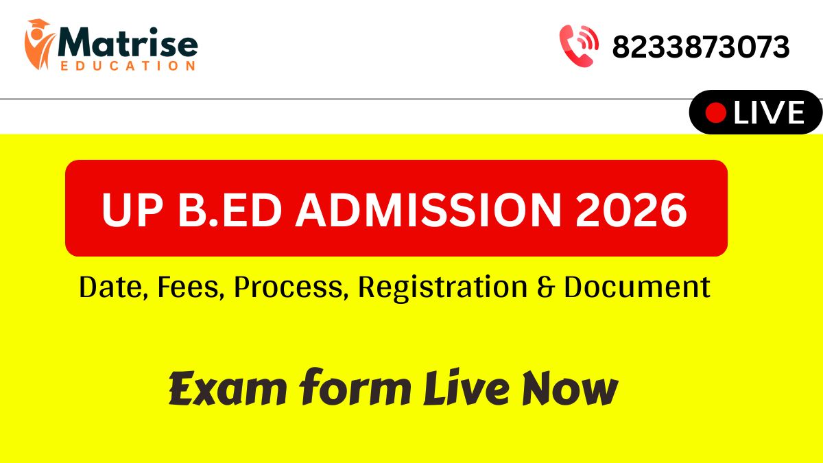 UP B.Ed Admission 2026 Last Date Extended: Exam 31 May, Fees, Eligibility, Counseling Process, Top Colleges