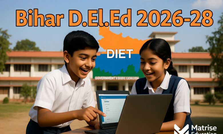 Bihar D.El.Ed Admission 2026: BSEB Bihar DElEd Online Form, Important Dates, Fees, Documents & Colleges